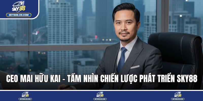 CEO Mai Hữu Kai