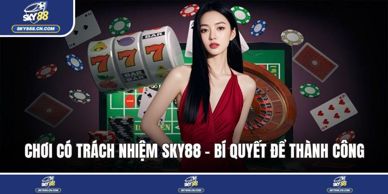 Chơi có trách nhiệm SKY88